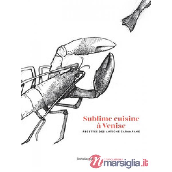 Sublime cuisine à Venise. Recettes des antiche carampane