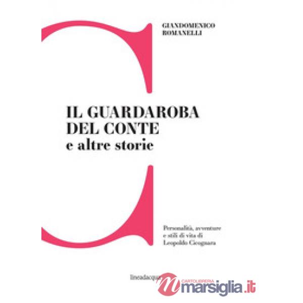 Guardaroba del conte e altre storie. Personalità, avventure e stili di vita di L