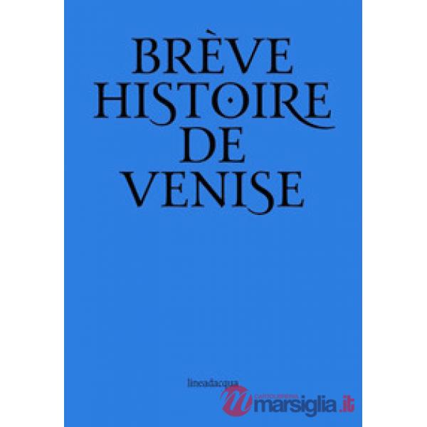 Breve storia di Venezia. Ediz. francese