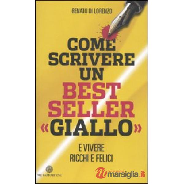 Come scrivere un bestseller «giallo» e vivere ricchi e felici