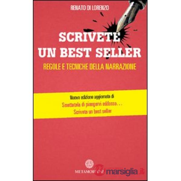 Scrivete un best seller. Regole e tecniche della narrazione