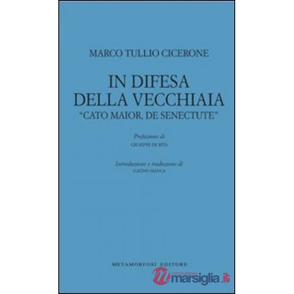 In difesa della vecchiaia. «Cato Maior, de senectute»