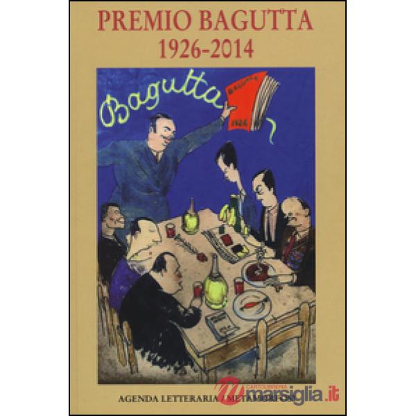 Agenda letteraria. Premio Bagutta 1926-2014