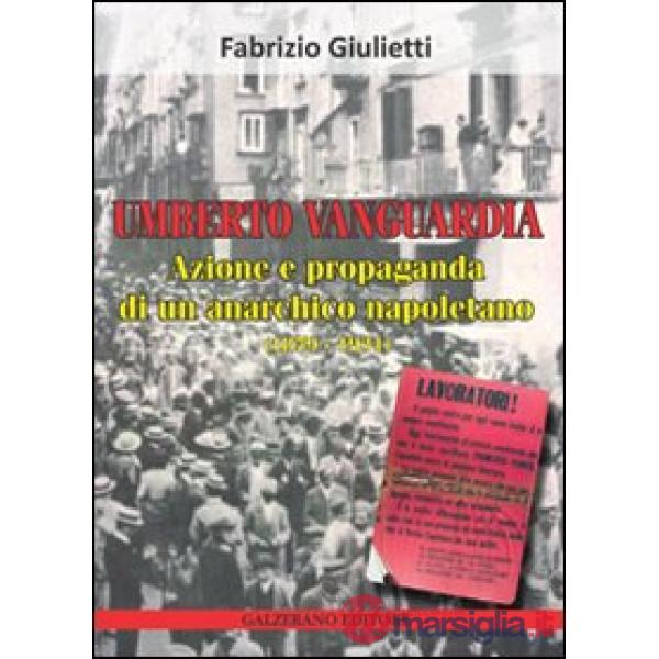 Umberto Vanguardia. Azione e propaganda di un anarchico napoletano (1879-1931)