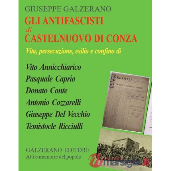 Antifascisti di Castelnuovo di Conza. Vita, persecuzione, esilio e confino di Vito Annicchiarico, Pasquale Caprio, Donato Conte,