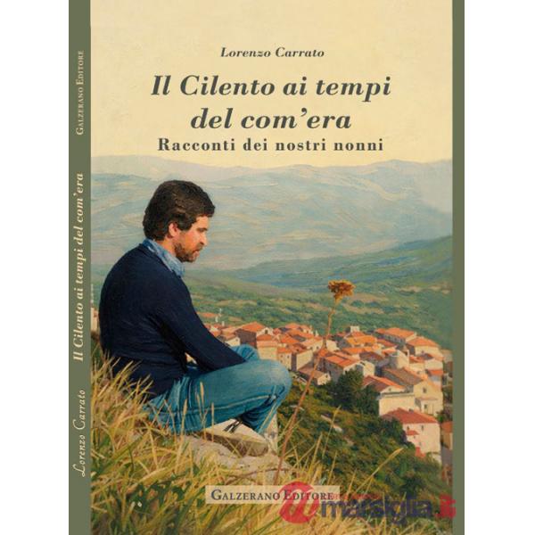Cilento ai tempi del com'era. Racconti dei nostri nonni (Il)