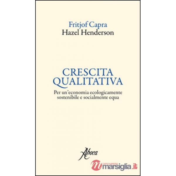 Crescita qualitativa. Per un'economia ecologicamente sostenibile e socialmente equa