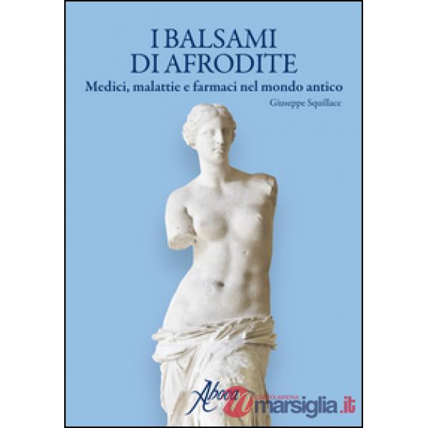 Balsami di Afrodite. Medici malattie e farmaci nel mondo antico (I)