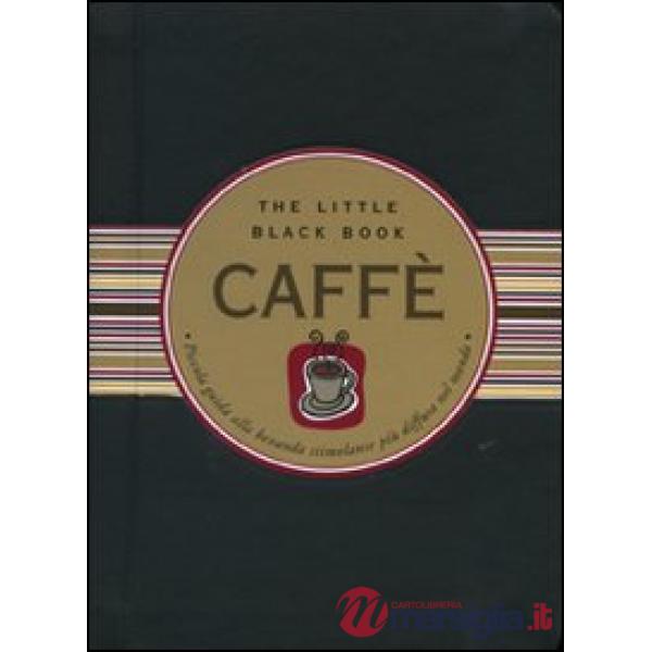 Caffè. Piccola guida alla bevanda stimolante più diffusa nel mondo