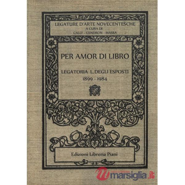 Per amor di libro. Legatoria L. Degli Esposti 1899-1984