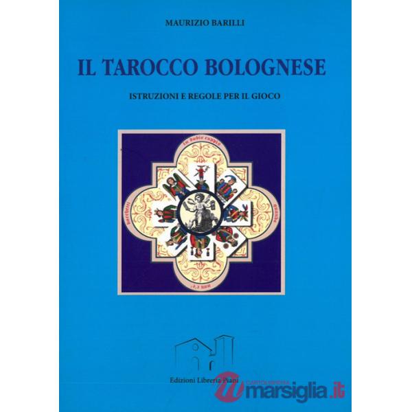 Tarocco bolognese. Istruzioni e regole per il gioco. Ediz. illustrata (Il)