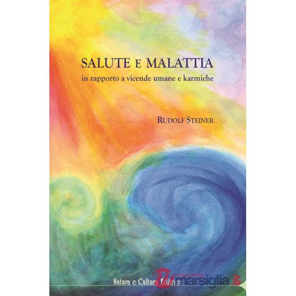 Salute e malattia. In rapporto a vicende umane e karmiche