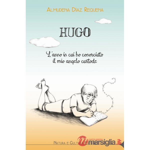 Hugo. L'anno in cui ho conosciuto il mio angelo custode