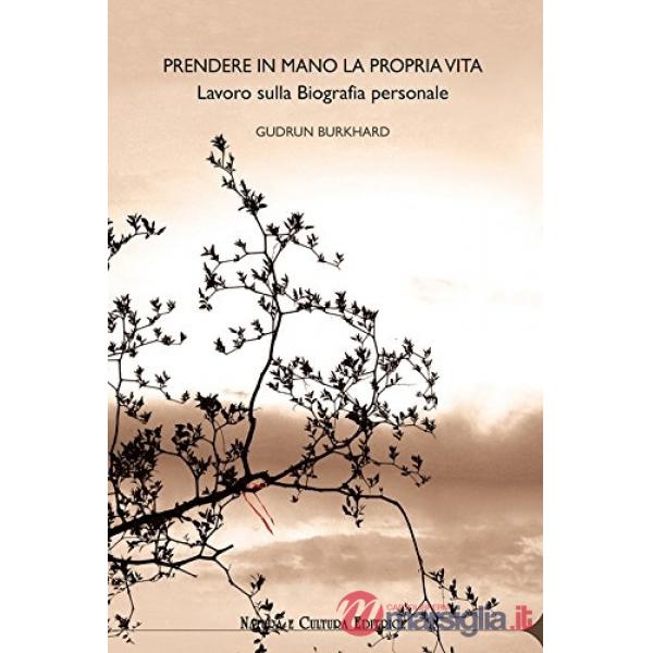 Prendere in mano la propria vita. Lavoro sulla biografia personale