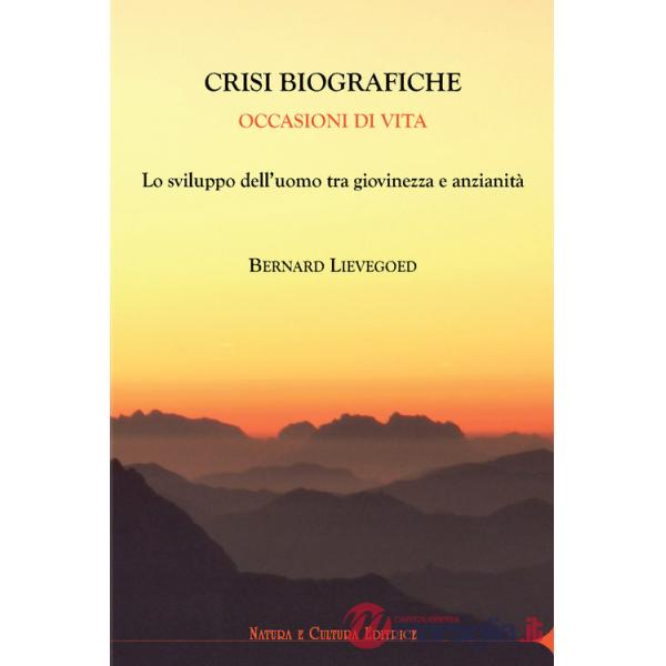 Crisi biografiche. Occasioni di vita. Lo sviluppo dell'uomo tra giovinezza e anzianità