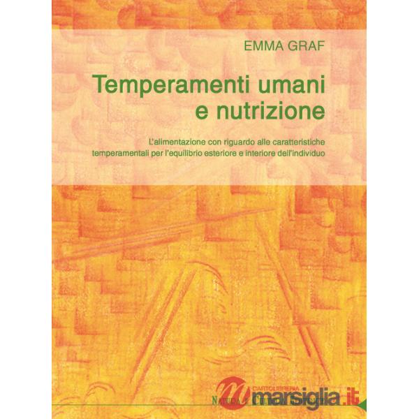Temperamenti umani e nutrizione. L'alimentazione con riguardo alle caratteristiche temperamentali per l'equilibrio esteriore ed 