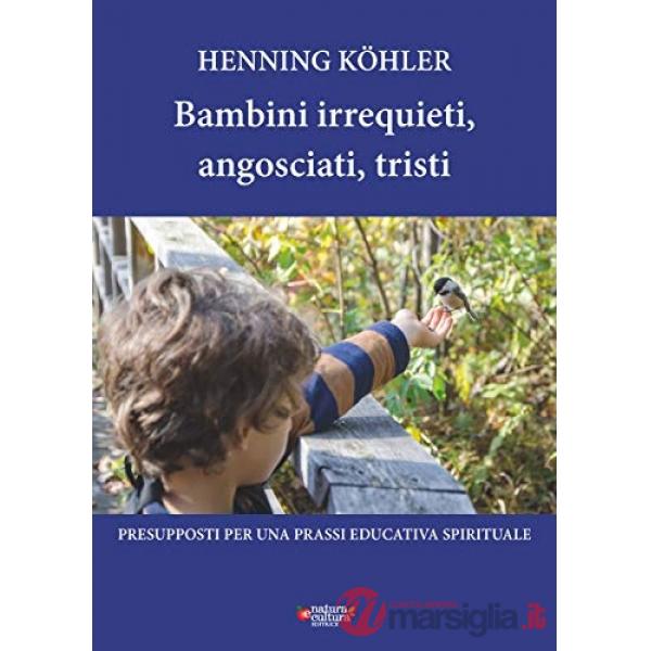 Bambini irrequieti, angosciati, tristi. Presupposti per una prassi educativa spirituale
