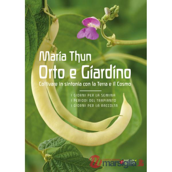 Orto e Giardino. Coltivare in sintonia con la Terra e il Cosmo