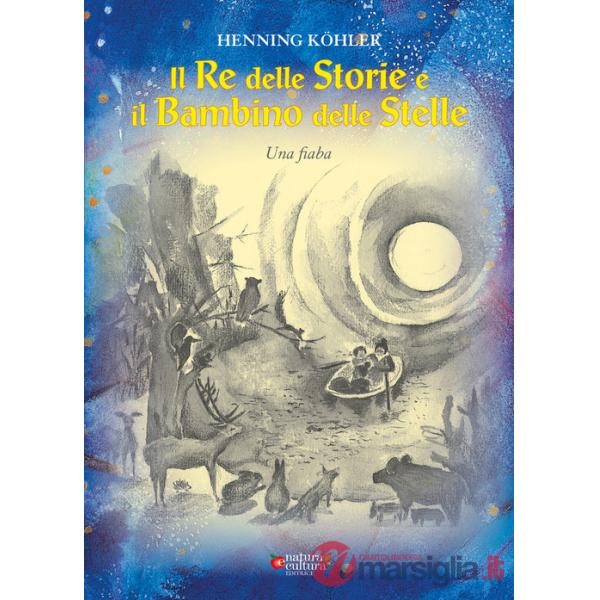 Re delle storie e il bambino delle stelle (Il)