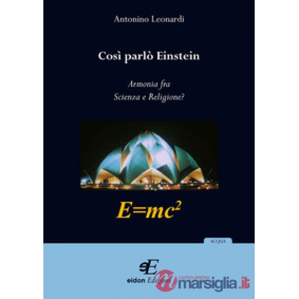 Così parlò Einstein. Armonia fra scienza e religione?