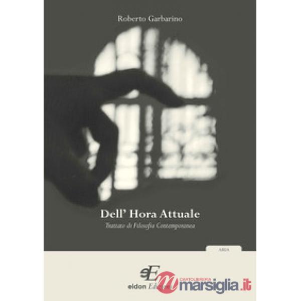 Dell'hora attuale. Trattato di filosofia contemporanea