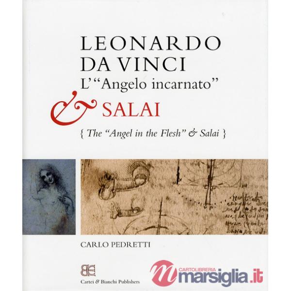 Leonardo da Vinci. L'«angelo incarnato» e Salai-Leonardo da Vinci. The «angel in the flesh» and Salai. Ediz. bilingue