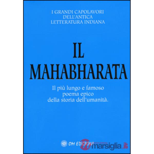 Mahabharata. Il più lungo e famoso poema epico della storia dell'umanità (Il)