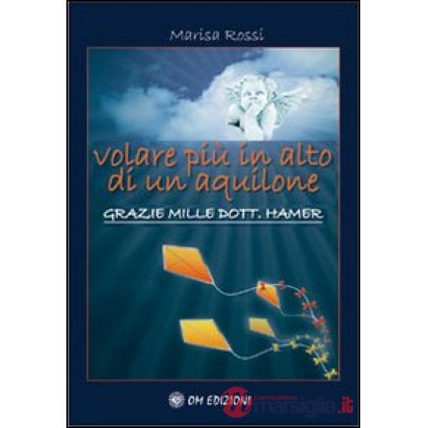 Volare più in alto di un aquilone. Grazie mille dott. Hamer