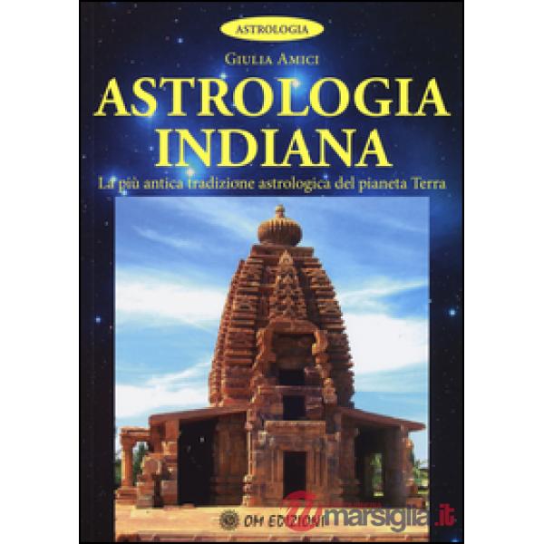 Astrologia indiana. La più antica tradizione astrologica del pianeta terra