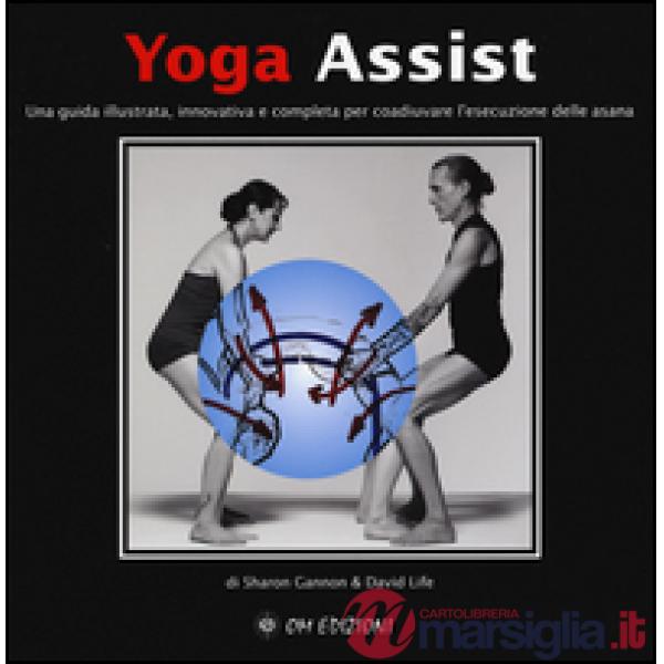 Yoga assist. Una guida illustrata, innovativa e completa per coadiuvare l'esecuz