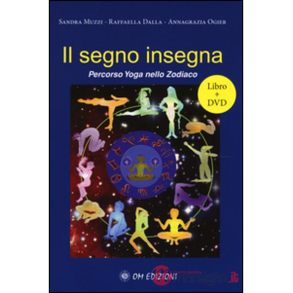 Segno insegna. Percorso yoga nello zodiaco. Con DVD (Il)
