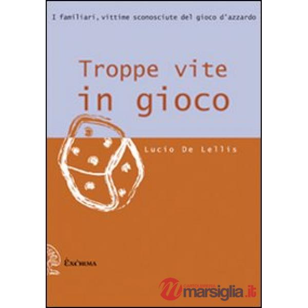 Troppe vite in gioco. I familiari, vittime sconosciute del gioco d'azzardo