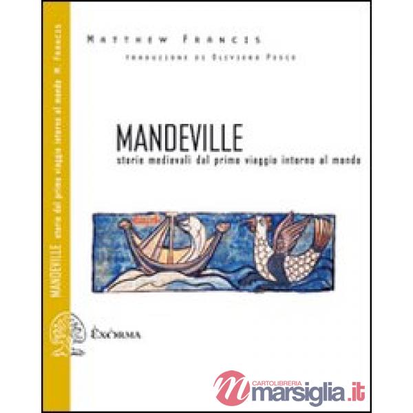 Mandeville. Storie medievali dal primo viaggio intorno al mondo. Testo inglese a fronte