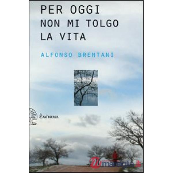 Per oggi non mi tolgo la vita