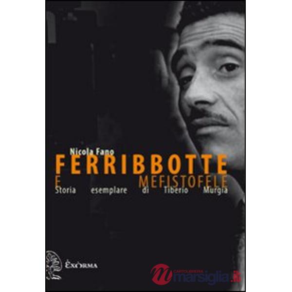 Ferribbotte e Mefistofele. Storia esemplare di Tiberio Murgia
