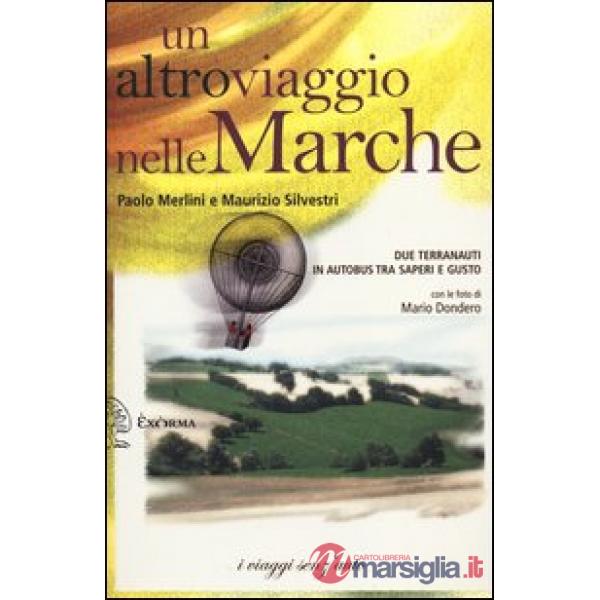 Altro viaggio nelle Marche. Due terranauti in autobus tra saperi e gusto (Un)