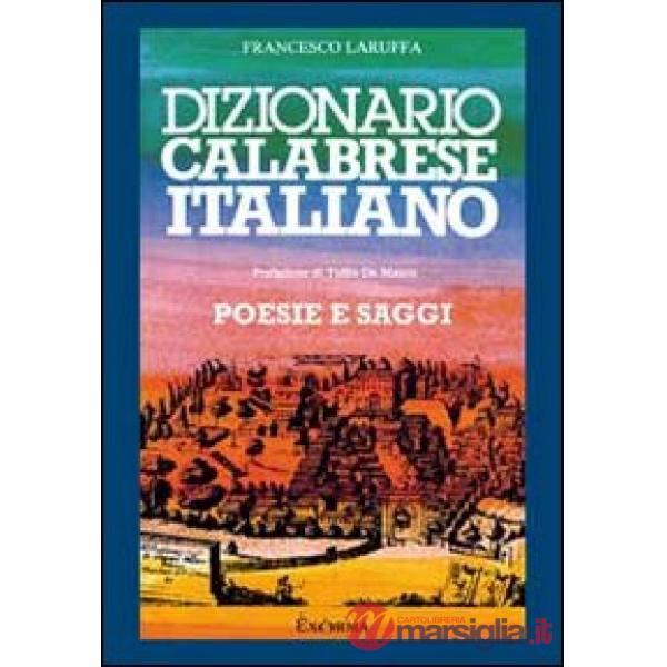 Dizionario calabrese-italiano. Poesie e saggi