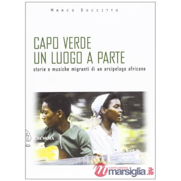 Capo Verde un luogo a parte. Storie e musiche migranti di un arcipelago africano
