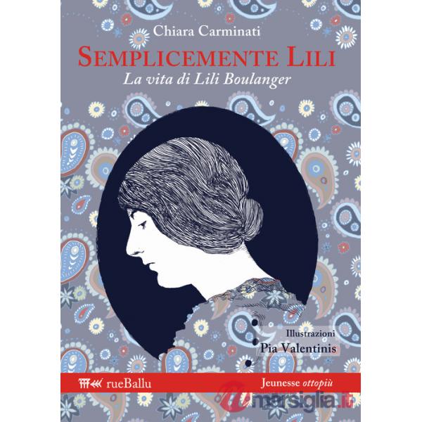 Semplicemente Lili. La vita di Lili Boulanger
