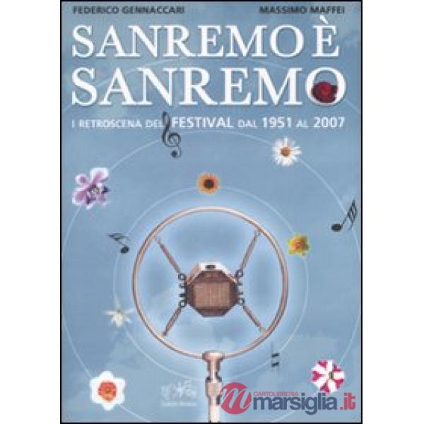 Sanremo è Sanremo. I retroscena del festival dal 1951 al 2007. Ediz. illustrata