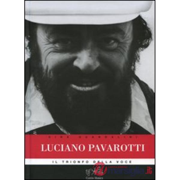 Luciano Pavarotti. Il trionfo della voce