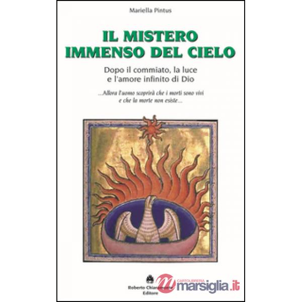 Mistero immenso del cielo. Dopo il commiato, la luce e l'amore di Dio (Il)