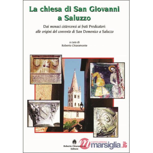 Chiesa di San Giovanni a Saluzzo. Dai monaci cistercensi ai frati Predicatori: alle origini del convento di San Domenico a Saluz