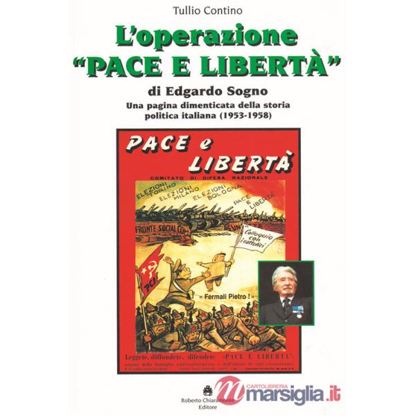 Operazione «Pace e Libertà» di Edgardo Sogno. Una pagina dimenticata della storia politica italiana (1953-1958) (L')