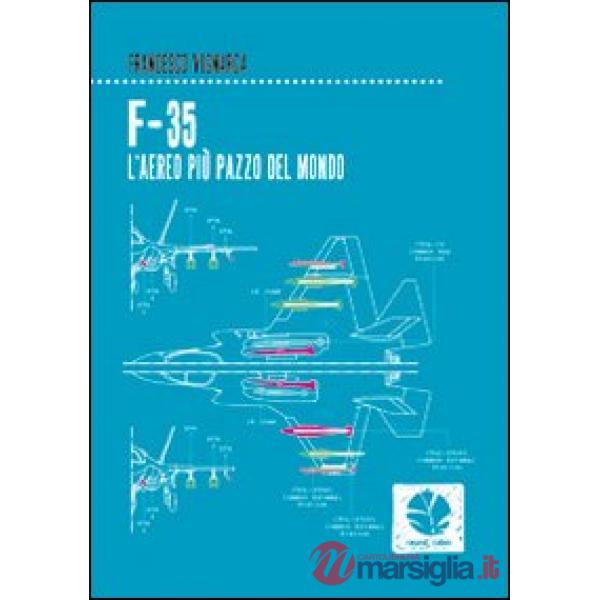 F-35. L'aereo più pazzo del mondo