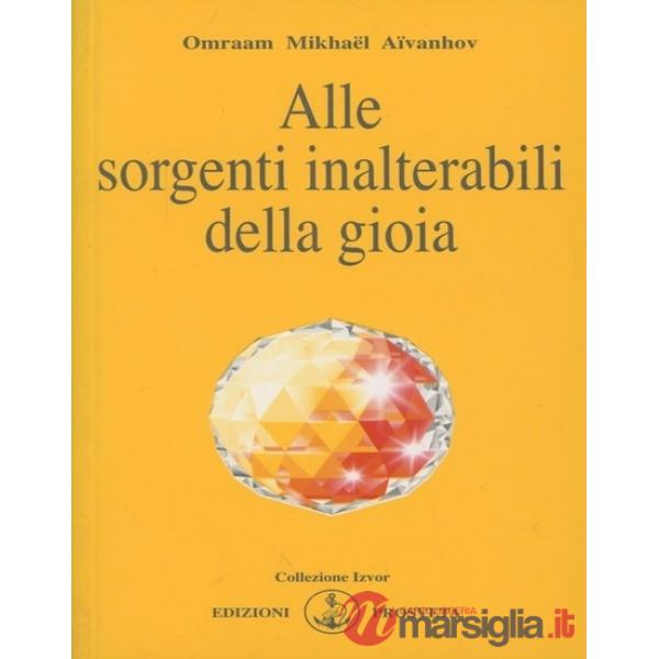 Alle sorgenti inalterabili della gioia