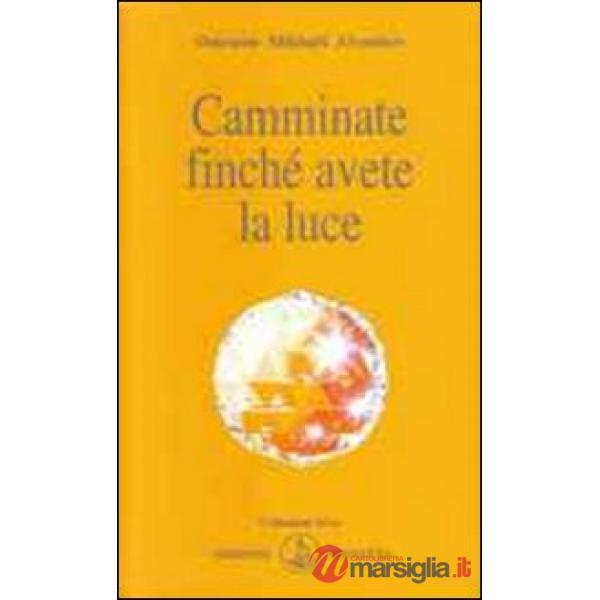 Camminate finché avete la luce