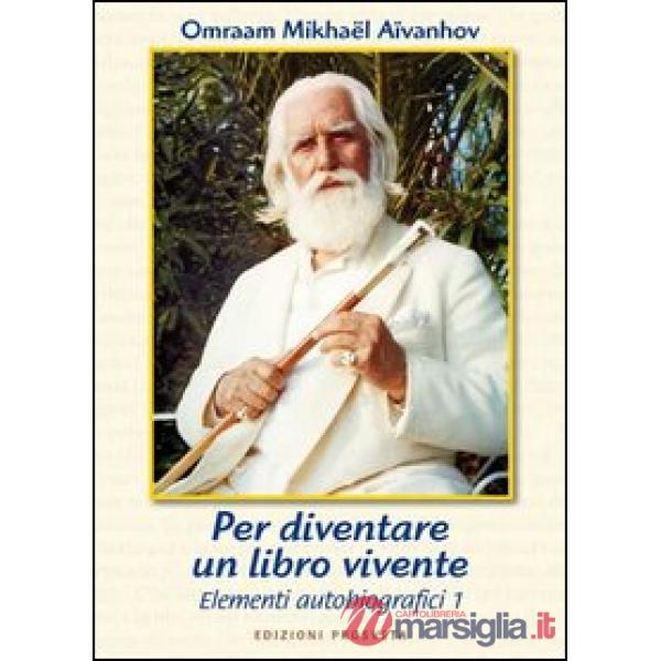 Per diventare un libro vivente. Elementi d'autobiografia. Vol. 1