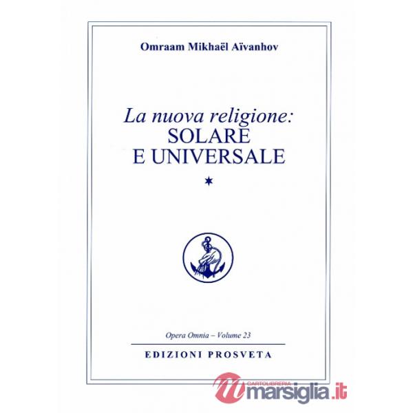 Nuova religione: solare e universale (La). Vol. 1