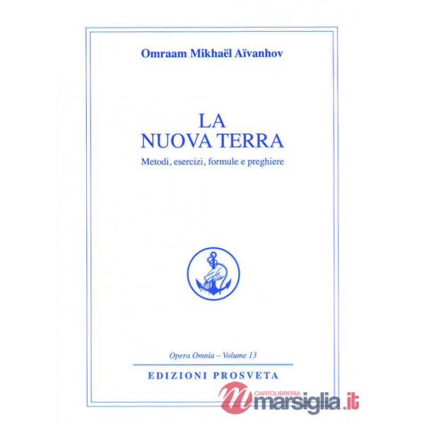 Nuova terra. Metodi, esercizi, formule e preghiere (La)